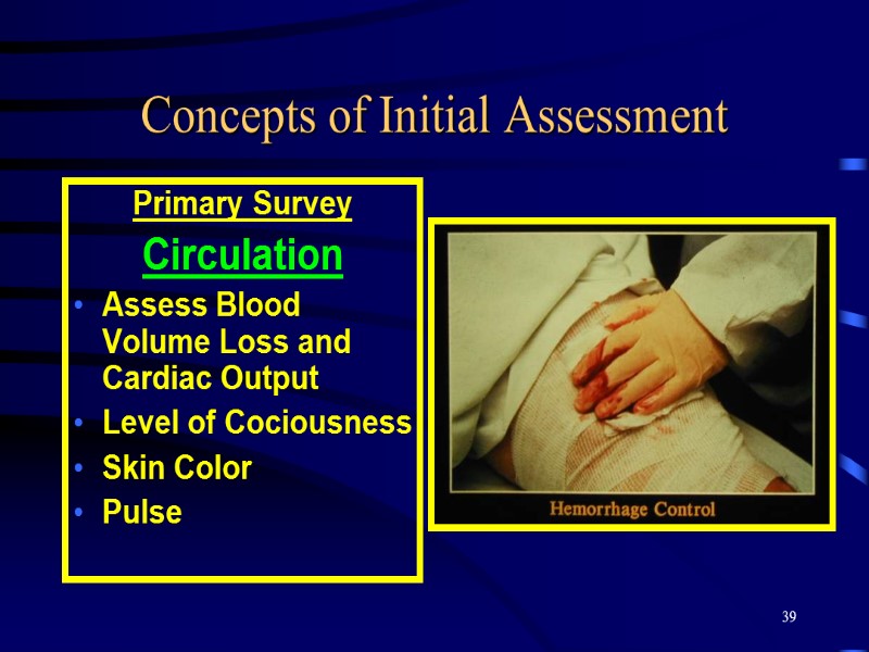 39 Concepts of Initial Assessment Primary Survey Circulation Assess Blood Volume Loss and Cardiac